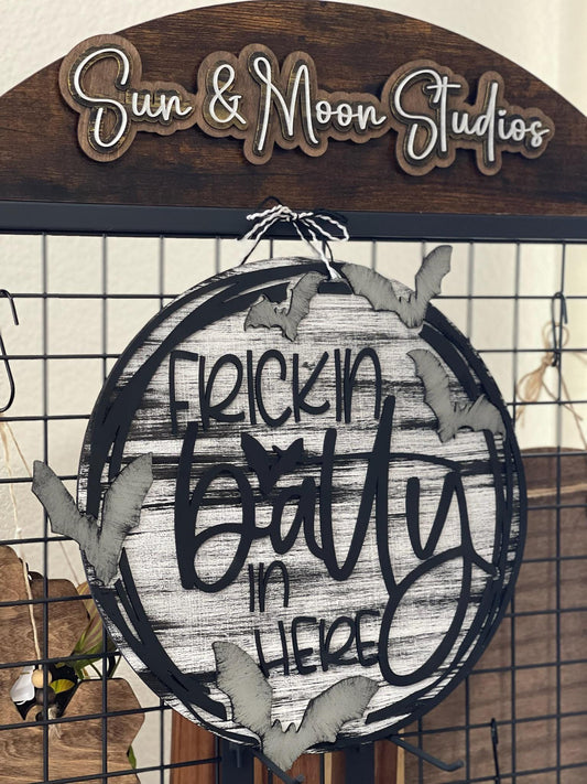 Frickin Batty In Here Wood Sign - Halloween Door Sign - Spooky Bat Wall Decor Handmade Round Fall Home Decoration - Funny Seasonal Sign